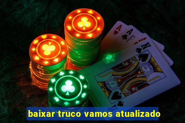 baixar truco vamos atualizado